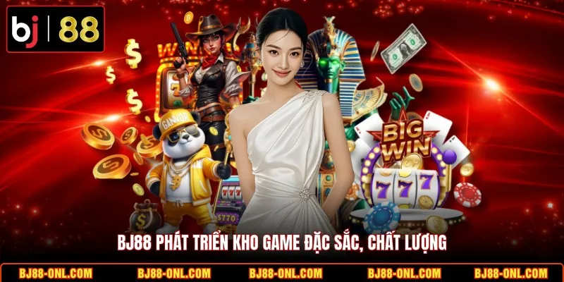 BJ88 phát triển kho game đặc sắc, chất lượng