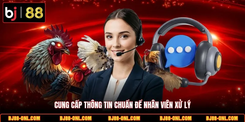 Cung cấp thông tin chuẩn để nhân viên xử lý
