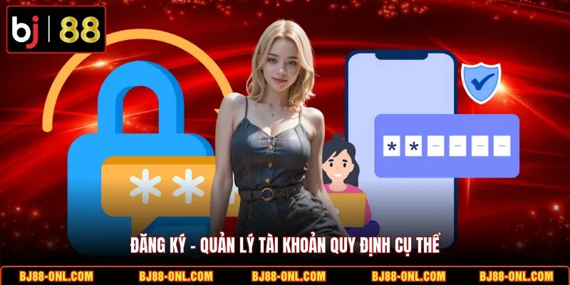Đăng ký - quản lý tài khoản quy định cụ thể