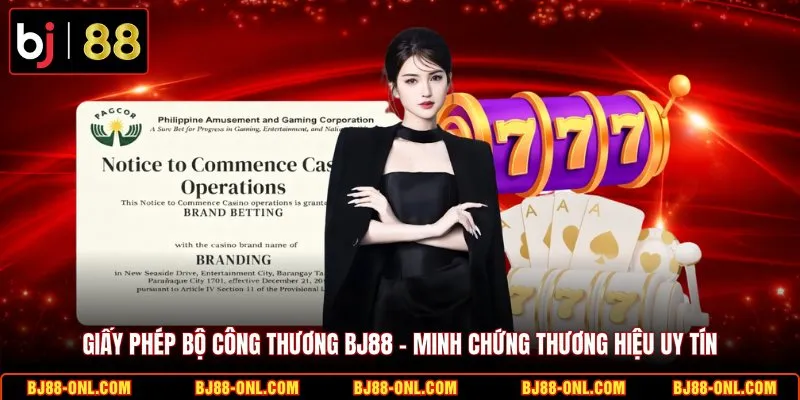 Giấy phép Bộ Công Thương BJ88 - Minh chứng thương hiệu uy tín