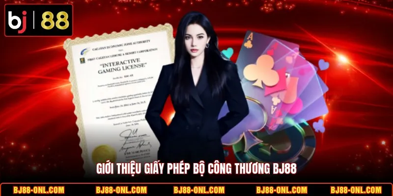 Giới thiệu giấy phép Bộ Công Thương BJ88