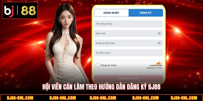 Hội viên cần làm theo hướng dẫn đăng ký BJ88
