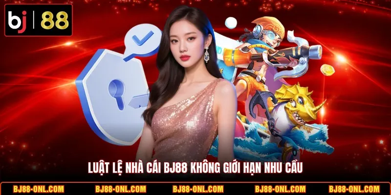 Luật lệ nhà cái BJ88 không giới hạn nhu cầu
