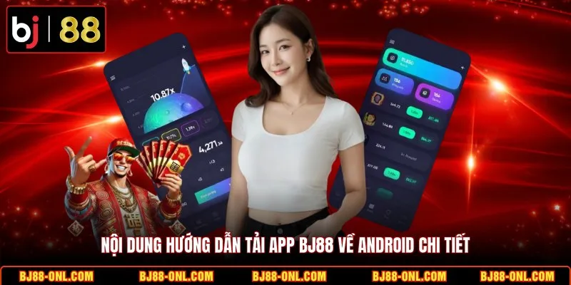 Nội dung hướng dẫn tải app BJ88 về Android chi tiết