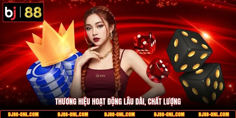 Thương hiệu hoạt động lâu dài, chất lượng