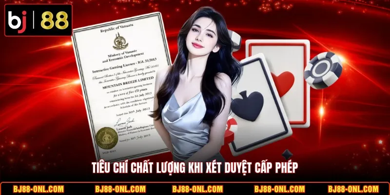 Tiêu chí chất lượng khi xét duyệt cấp phép